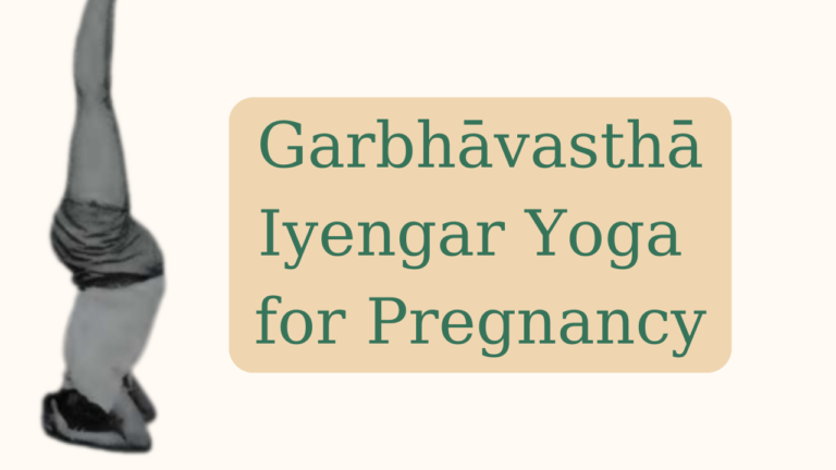 Garbhavasta Iyengar Yoga and Pregnancy